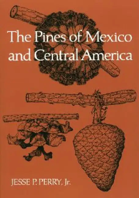 The Pines of Mexico and Central America by Jesse P., Jr. Perry