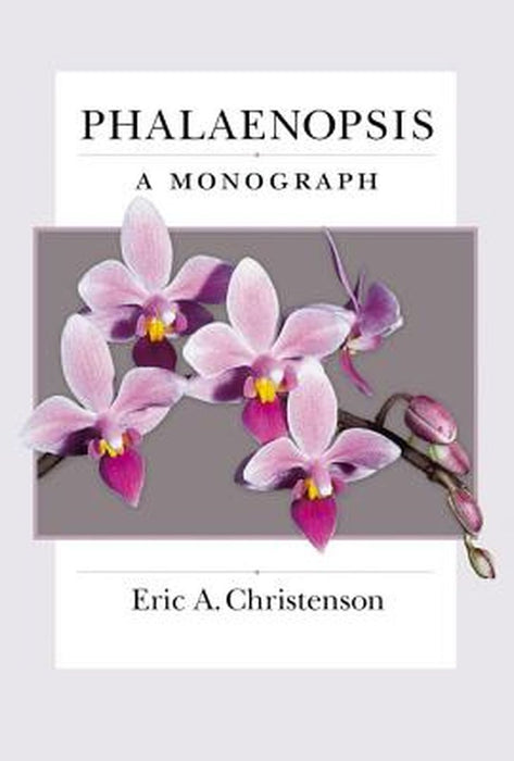 Phalaenopsis: A Monograph by Eric A. Christenson, Timber Press