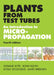 Plants from Test Tubes: An Introduction to Micropropogation by Holly Scoggins