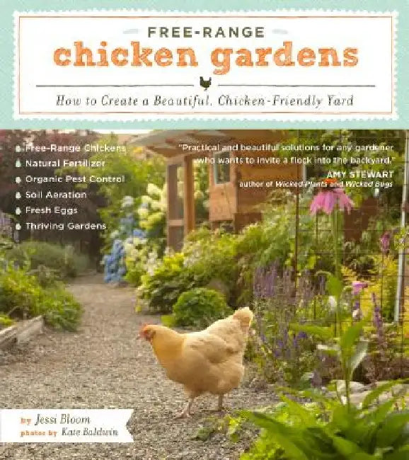 Free-Range Chicken Gardens: How to Create a Beautiful, Chicken-Friendly Yard by Jessi Bloom