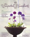 The Unexpected Houseplant: 220 Extraordinary Choices for Every Spot in Your Home by Tovah Martin