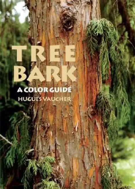 Tree Bark: A Color Guide by Hugues Vaucher