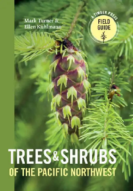 Trees and Shrubs of the Pacific Northwest by Mark Turner