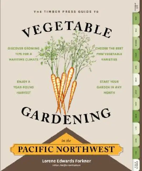 The Timber Press Guide to Vegetable Gardening in the Pacific Northwest by Lorene Edwards Forkner