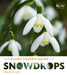 The Plant Lover's Guide to Snowdrops by Naomi Slade