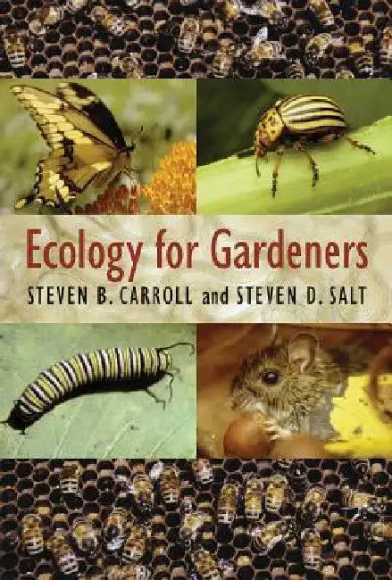 Ecology for Gardeners by Steven B. Carroll
