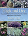 High and Dry: Gardening with Cold-Hardy Dryland Plants by Robert Nold
