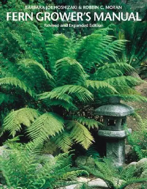 Fern Grower's Manual by Barbara Joe Hoshizaki