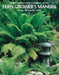 Fern Grower's Manual by Barbara Joe Hoshizaki