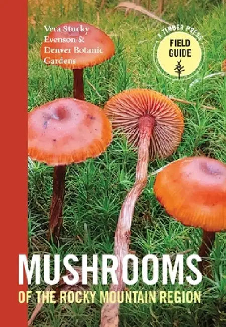 Mushrooms of the Rocky Mountain Region by Vera Stucky Evenson