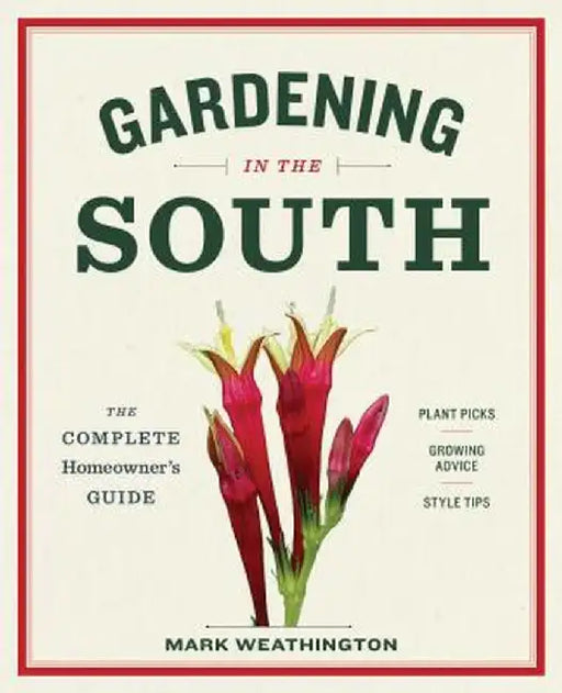 Gardening in the South: The Complete Homeowner's Guide by Mark Weathington
