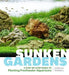 Sunken Gardens: A Step-By-Step Guide to Planting Freshwater Aquariums by Karen A. Randall