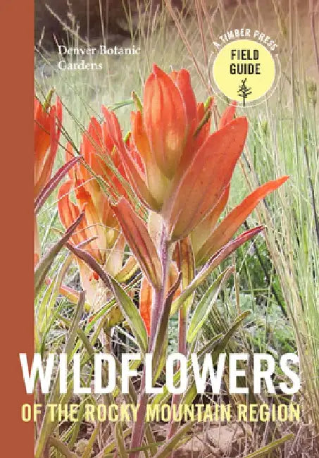 Wildflowers of the Rocky Mountain Region by Denver Botanic Gardens