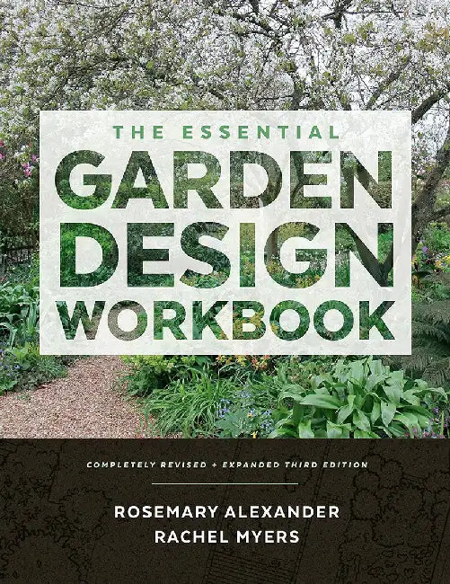 The Essential Garden Design Workbook: Completely Revised and Expanded by Rosemary Alexander