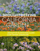 The Drought-Defying California Garden: 230 Native Plants for a Lush, Low-Water Landscape by Greg Rubin