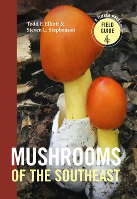 Mushrooms of the Southeast by Todd F. Elliott