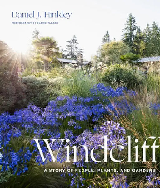 Windcliff: An Explorer's Garden by Daniel J. Hinkley
