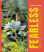 Fearless Gardening: Bending the Rules to Create the Garden of Your Dreams by Loree Bohl