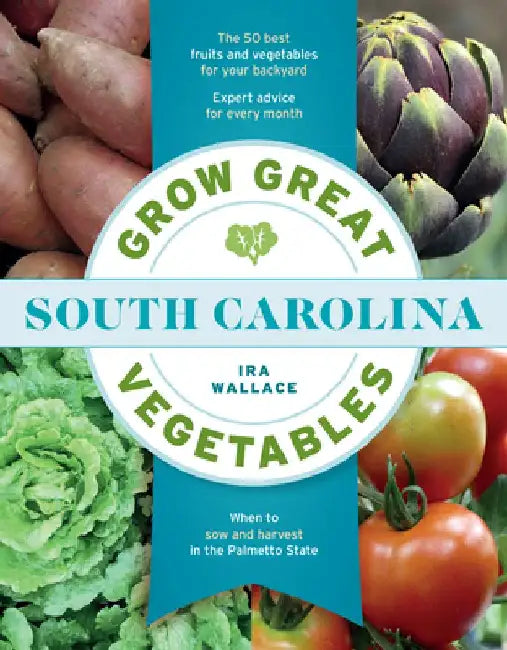 Grow Great Vegetables in South Carolina by Ira Wallace