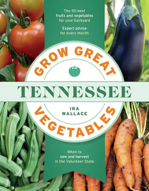 Grow Great Vegetables in Tennessee by Ira Wallace