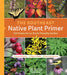 The Southeast Native Plant Primer: 225 Plants for an Earth-Friendly Garden by Larry Mellichamp