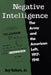 Negative Intelligence: The Army and the American Left, 1917-1941 by Jr. Talbert Roy