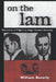 On the Lam: Narratives of Flight in J. Edgar Hoover's America by William Beverly