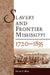 Slavery and Frontier Mississippi, 1720-1835 by David J. Libby
