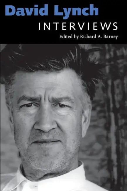 David Lynch: Interviews by Richard A. Barney