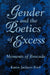 Gender and the Poetics of Excess: Moments of Brocade by Karen Jackson Ford