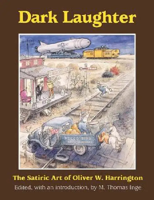 Dark Laughter: The Satiric Art of Oliver W. Harrington by M. Thomas Inge