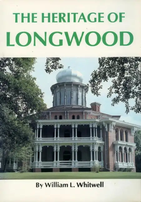 The Heritage of Longwood by William L. Whitwell