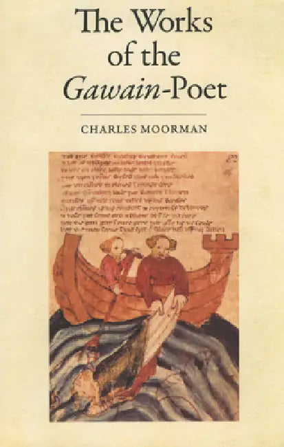 The Works of the Gawain-Poet by Charles Moorman, Cotton Nero a. X.