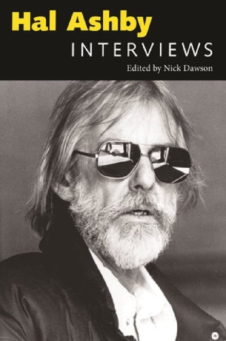 Hal Ashby: Interviews by Nick Dawson