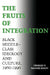 The Fruits of Integration: Black Middle-Class Ideology and Culture, 1960-1990 by Charles T. Banner-Haley