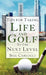 Tips for Taking Life And Golf To The Next Level by Bill Carlucci