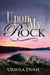 Upon My Rock by Ursula Duhe
