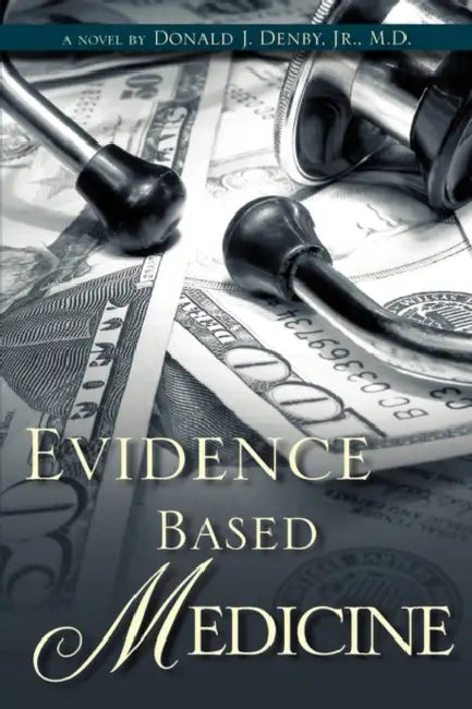 Evidence Based Medicine by Jr. Denby Donald J.