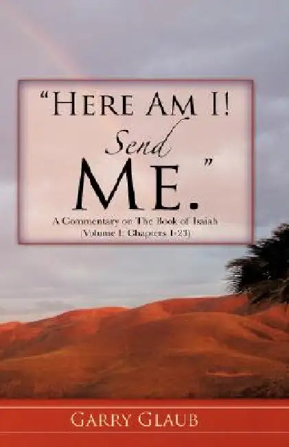 Here Am I! Send Me by Garry Glaub