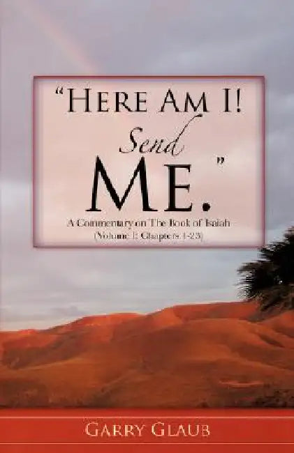 Here Am I! Send Me by Garry Glaub