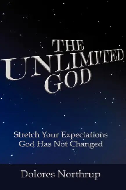 The Unlimited God by Dolores Northrup