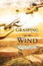 Grasping At The Wind by Sr. Long Alfred T.