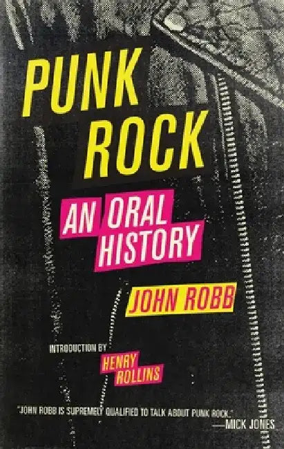 Punk Rock: An Oral History by John Robb