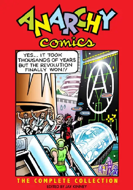 Anarchy Comics: The Complete Collection by Jay Kinney