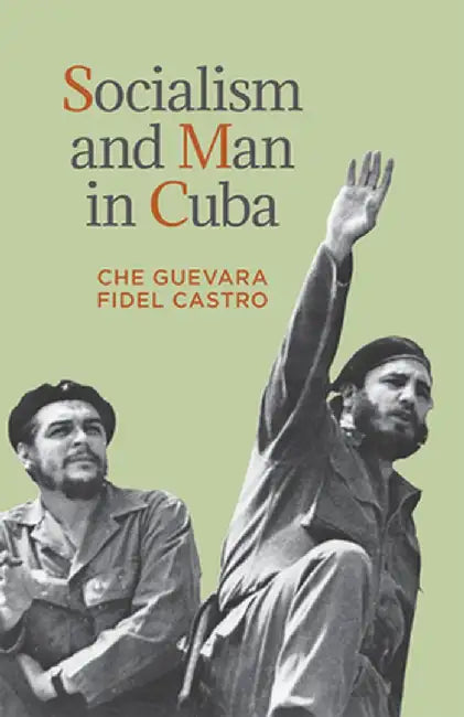 Socialism and Man in Cuba by Ernesto Che Guevara