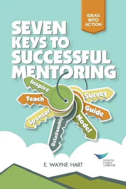 Seven Keys to Successful Mentoring by E. Wayne Hart