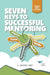 Seven Keys to Successful Mentoring by E. Wayne Hart