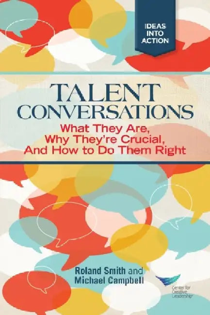 Talent Conversations: What They Are, Why They're Crucial, and How to Do Them Right by Roland Smith