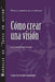 Creating a Vision (Spanish for Latin America) by Corey Criswell, Talula Cartwright