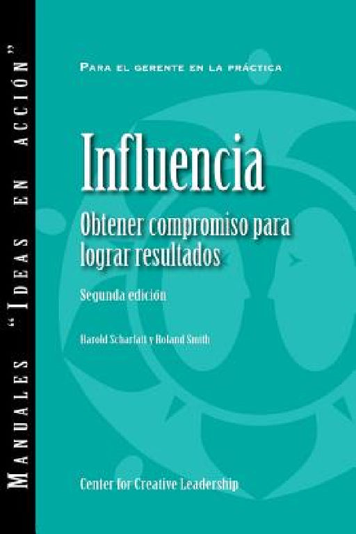Influence: Gaining Commitment, Getting Results 2ED (Spanish for Latin America) by Harold Scharlatt, Roland Smith